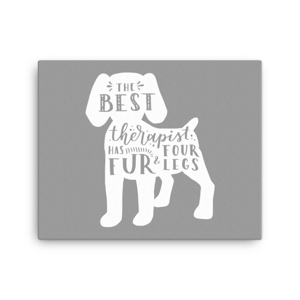 The Best Therapist Has Fur and Four Legs Silhouette Canvas - Grey