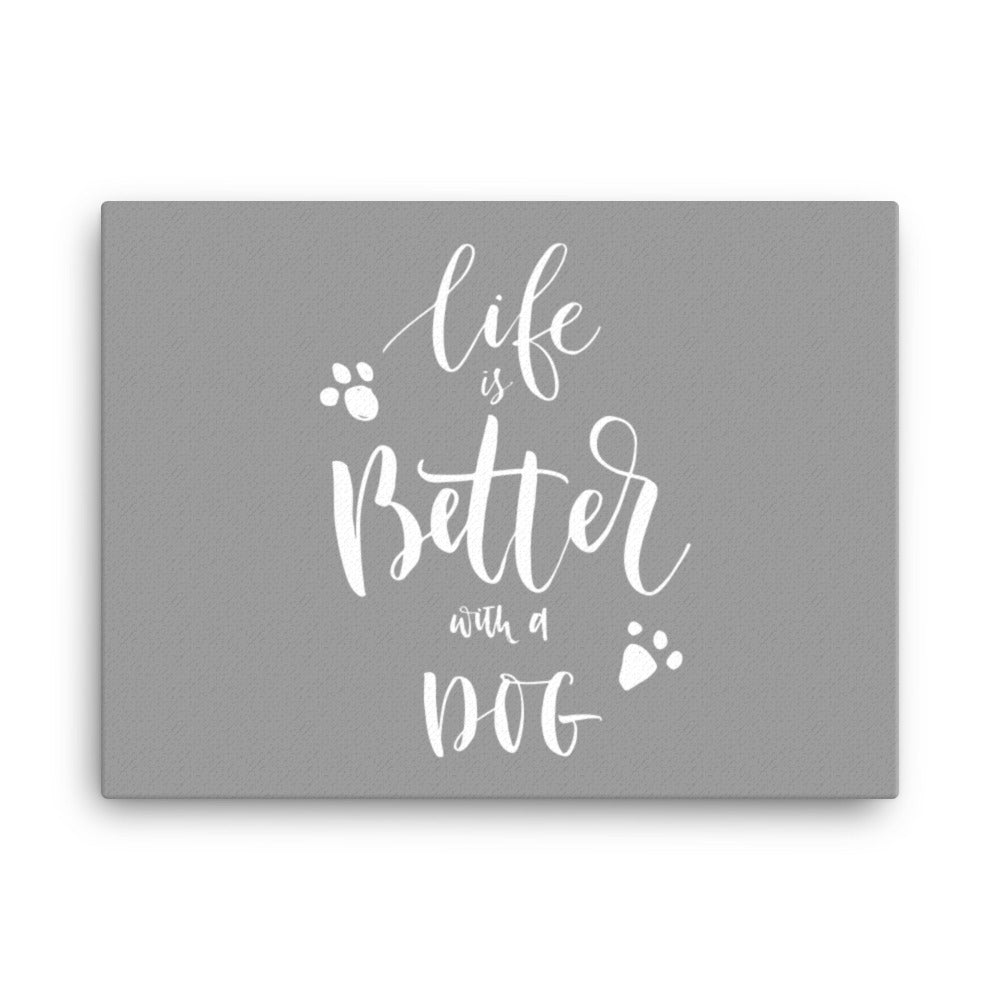 Life is Better with a Dog Canvas (Grey)