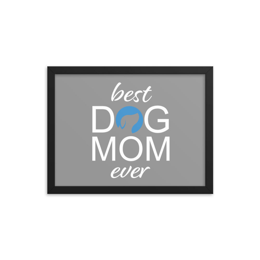 Best Dog Mom Ever Framed Print (Grey)