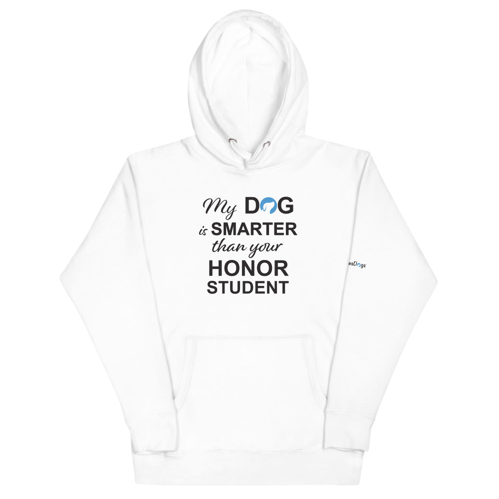 My Dog is Smarter Than Your Honor Student Hoodie