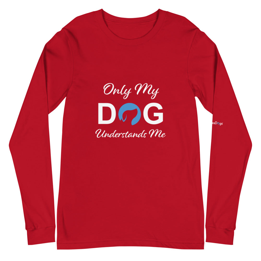 Only My Dog Understands Me Long Sleeve Tee