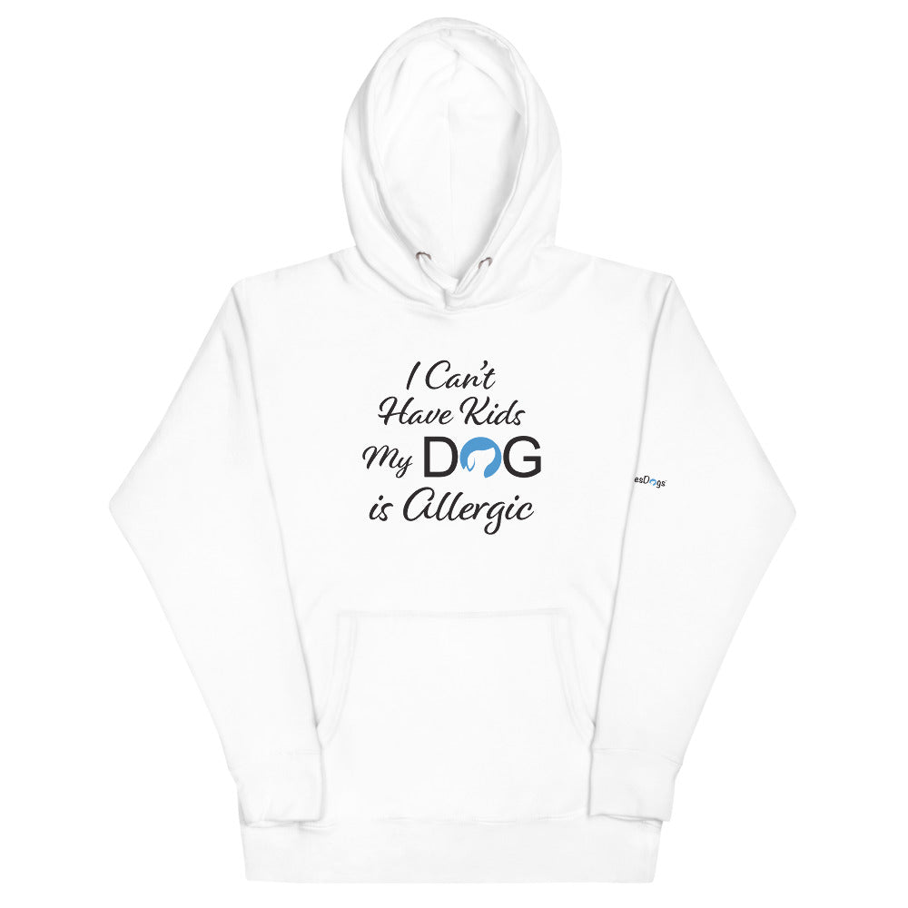 I Can&#39;t Have Kids My Dog is Allergic Logo Hoodie