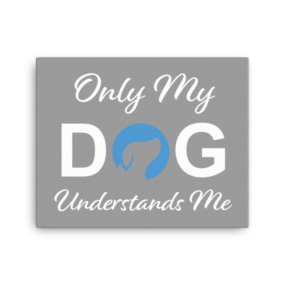 Only My Dog Understands Me Logo Canvas - Grey