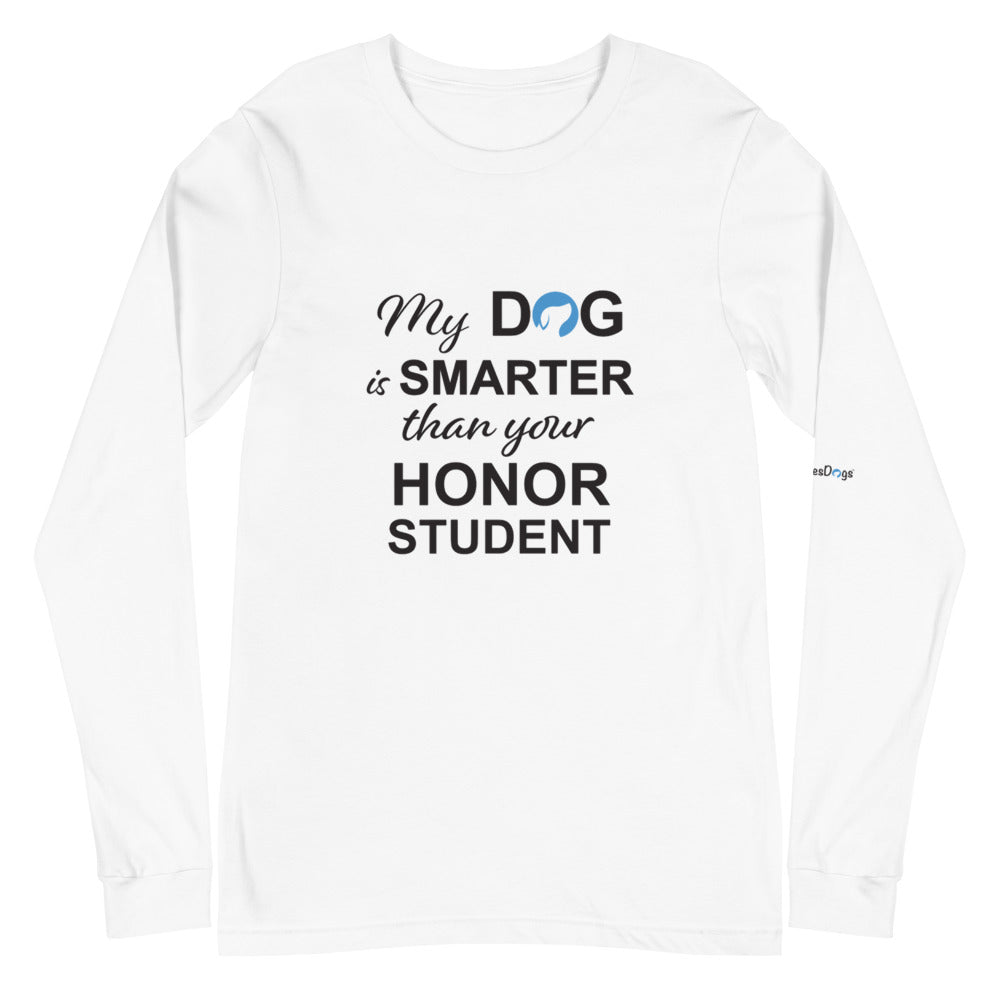 My Dog is Smarter Than Your Honor Student Long Sleeve Tee