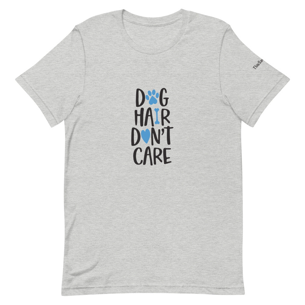 Dog Hair Don&#39;t Care Tee