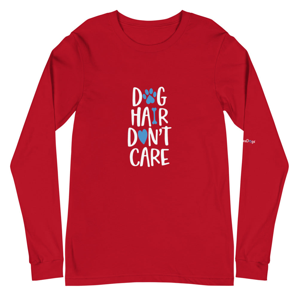 Dog Hair Don&#39;t Care Long Sleeve Tee