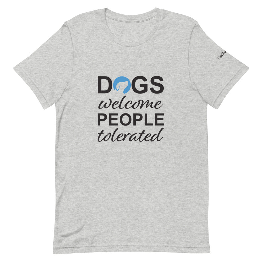 Dogs Welcome People Tolerated Tee