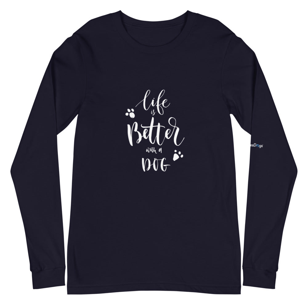 Life is Better with a Dog Long Sleeve Tee