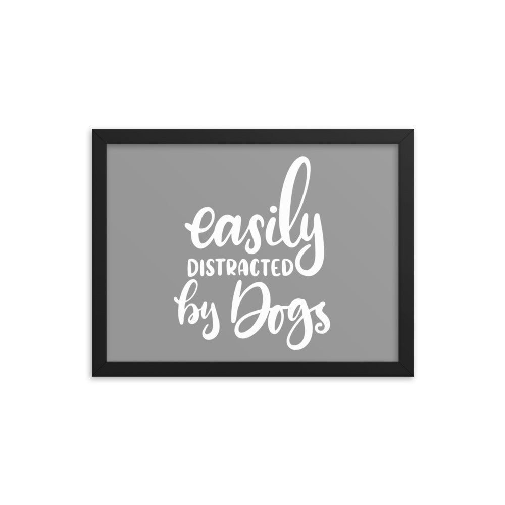 Easily Distracted by Dogs Framed Print - Grey