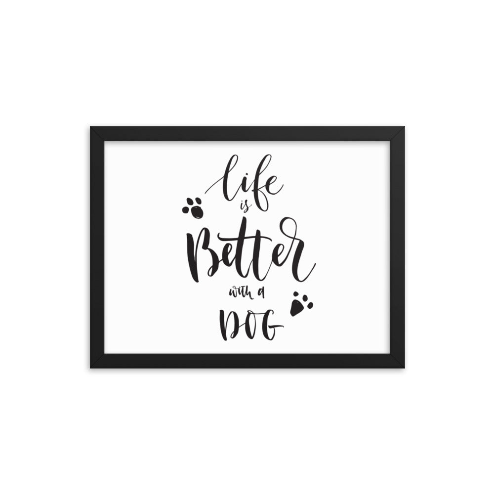 Life is Better with a Dog Framed Print