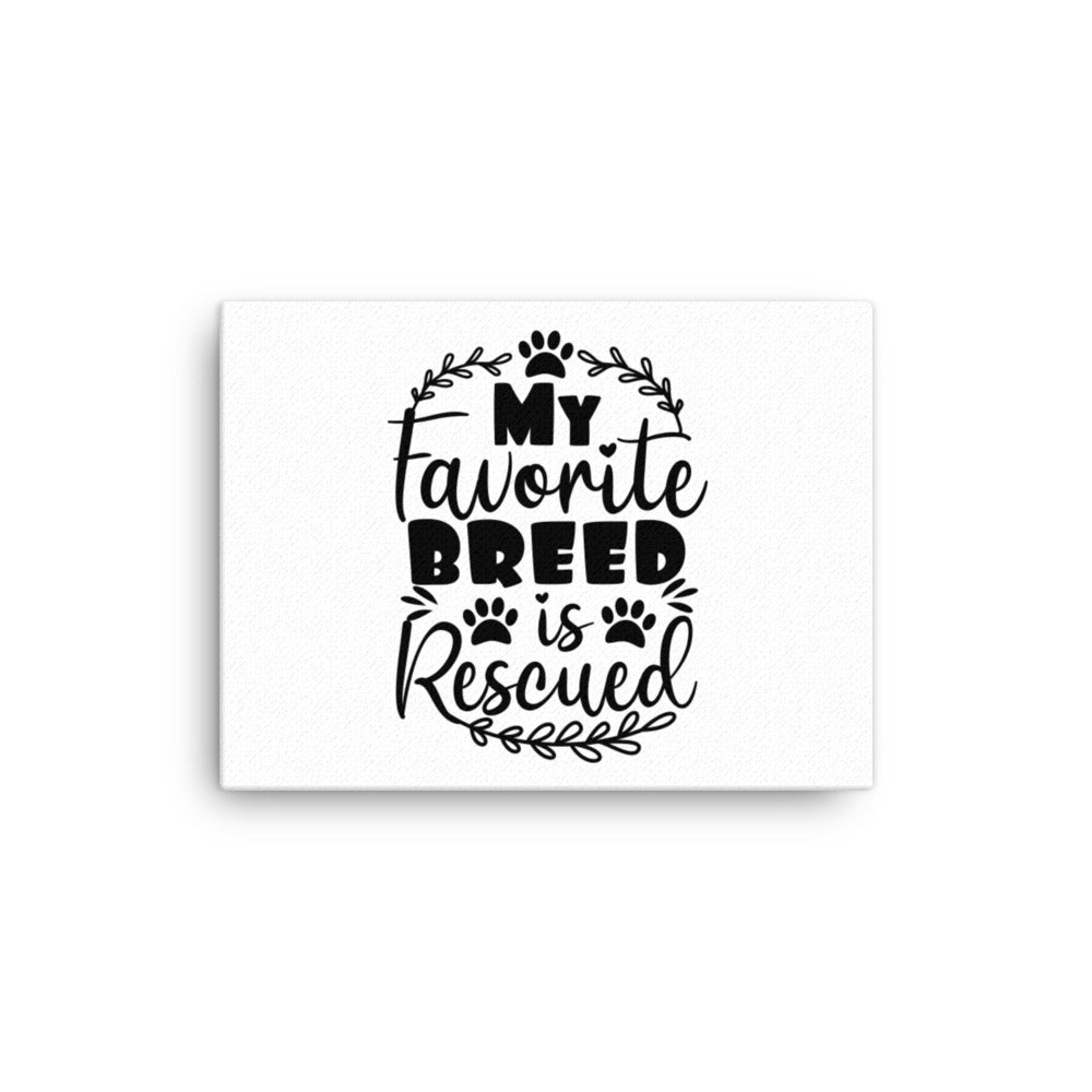 My Favorite Breed is Rescued Canvas