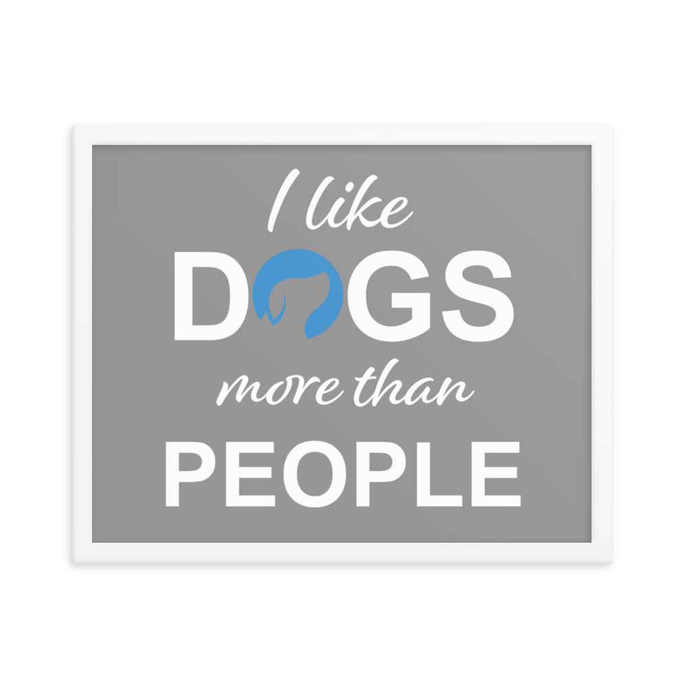 I Like Dogs More Than People Framed Print - Grey