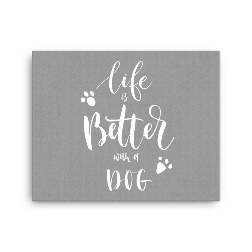 Life is Better with a Dog Canvas (Grey)