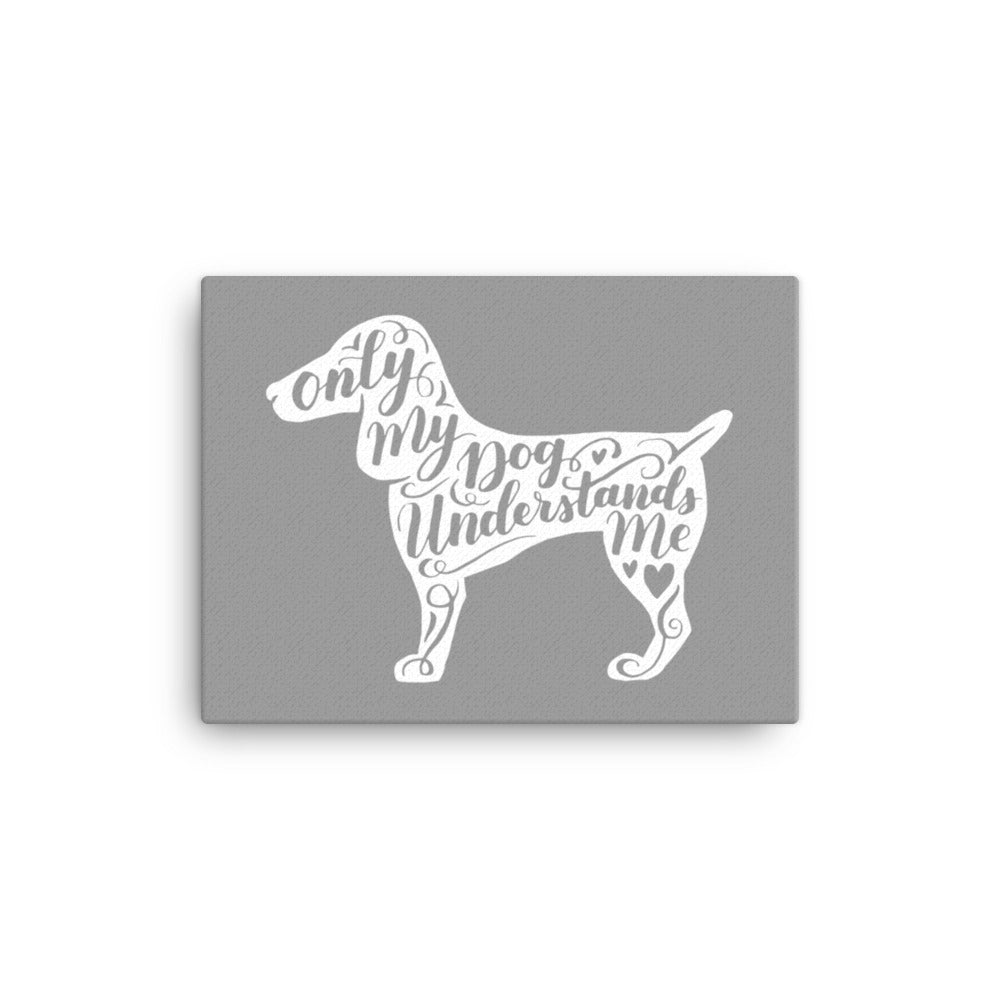 Only My Dog Understands Me Silhouette Canvas (Grey)