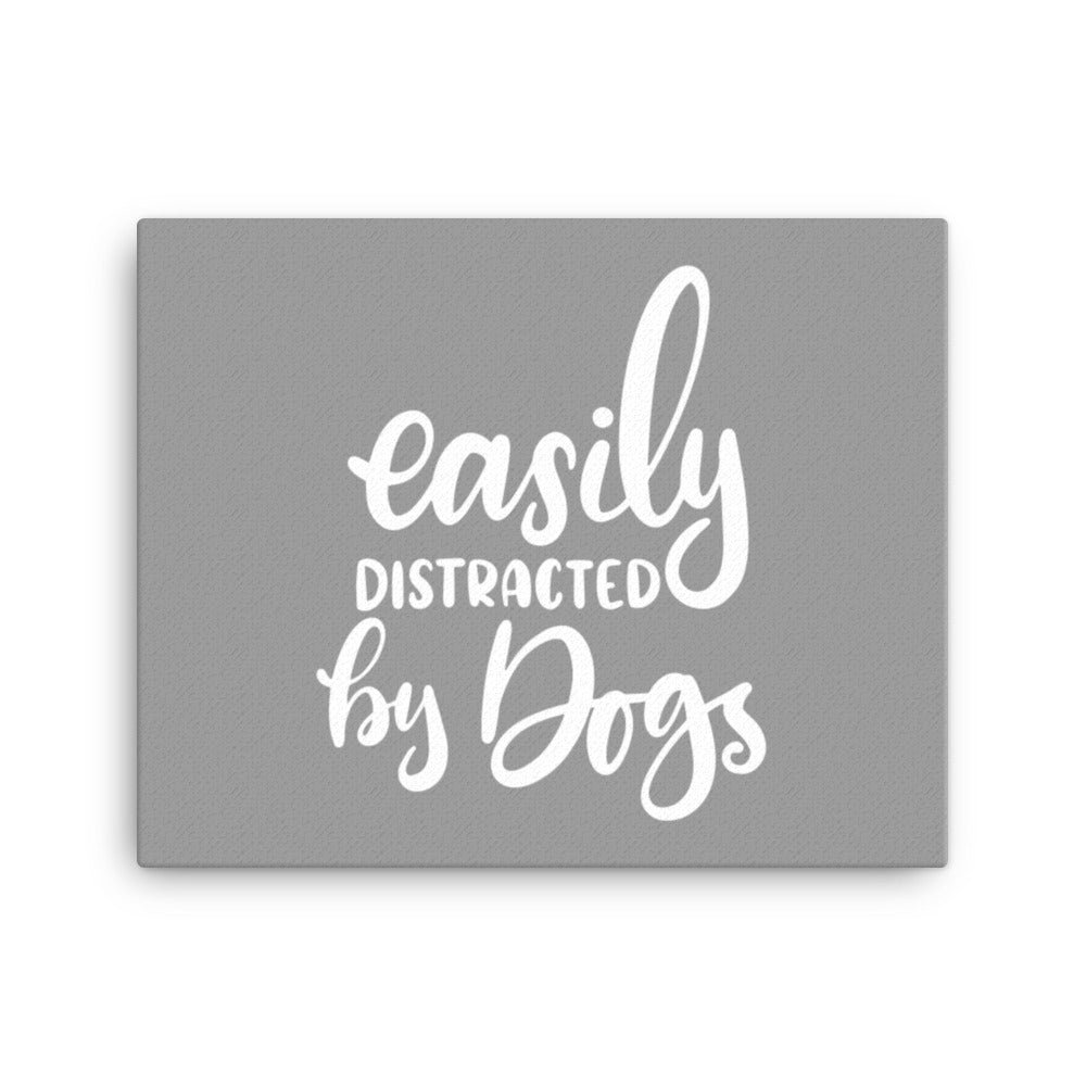 Easily Distracted by Dogs Canvas (Grey)