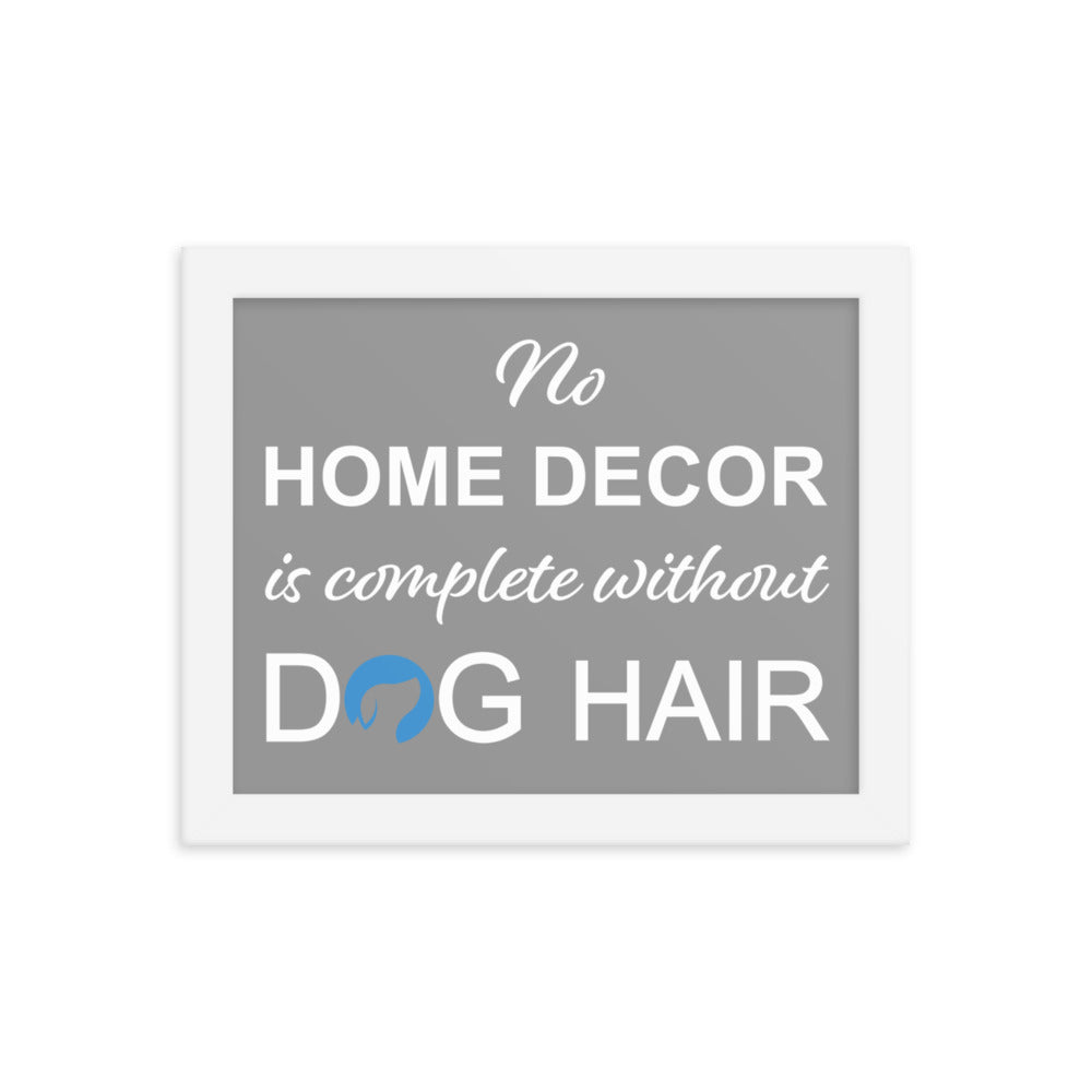 No Home Decor is Complete Without Dog Hair Logo Framed Print - Grey