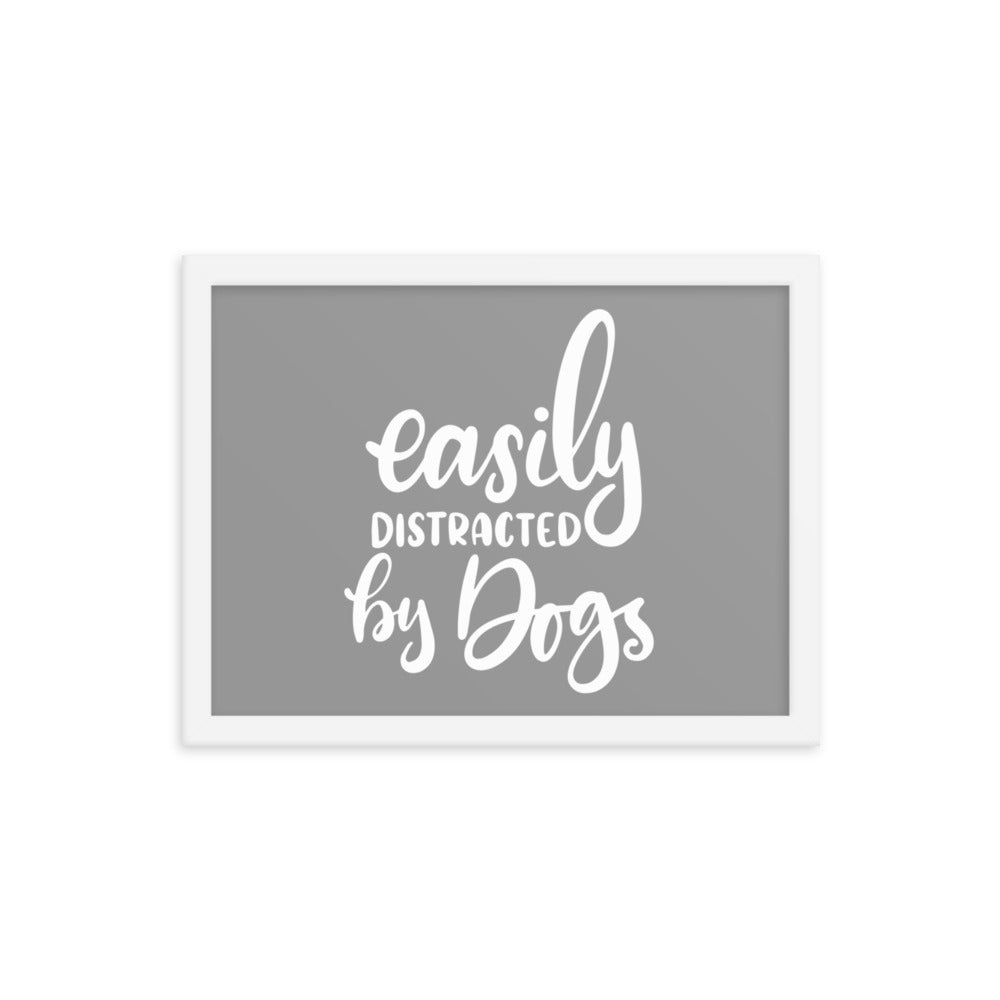 Easily Distracted by Dogs Framed Print - Grey