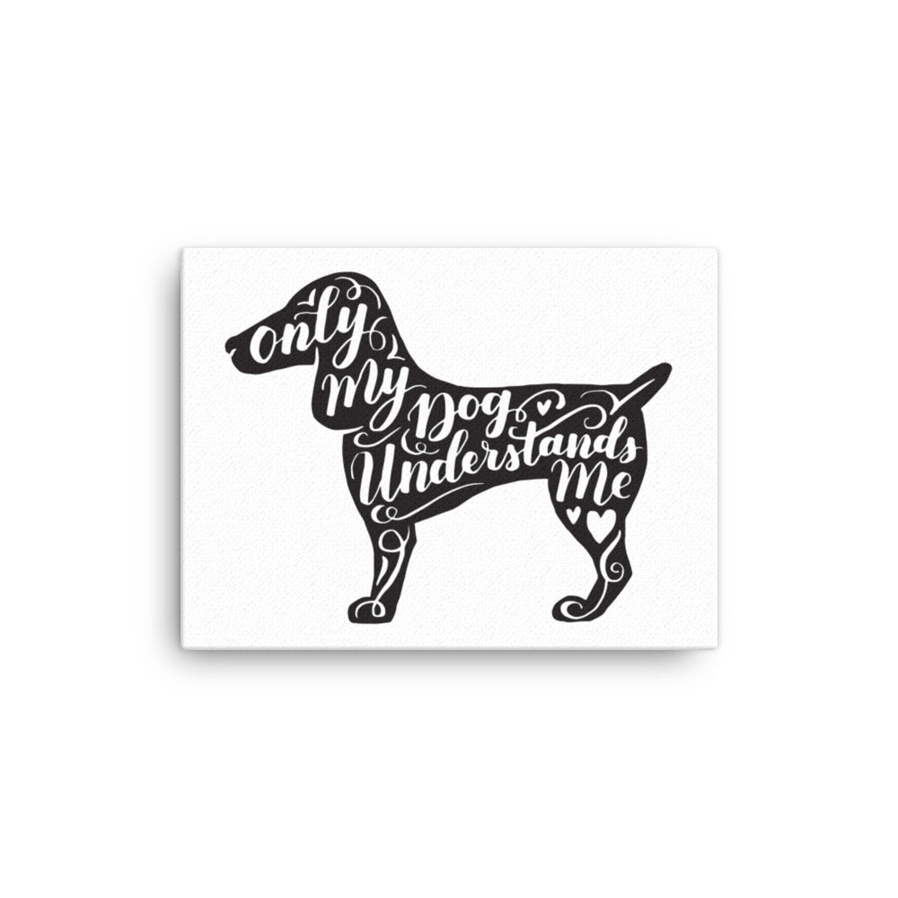 Only My Dog Understands Me Silhouette Canvas