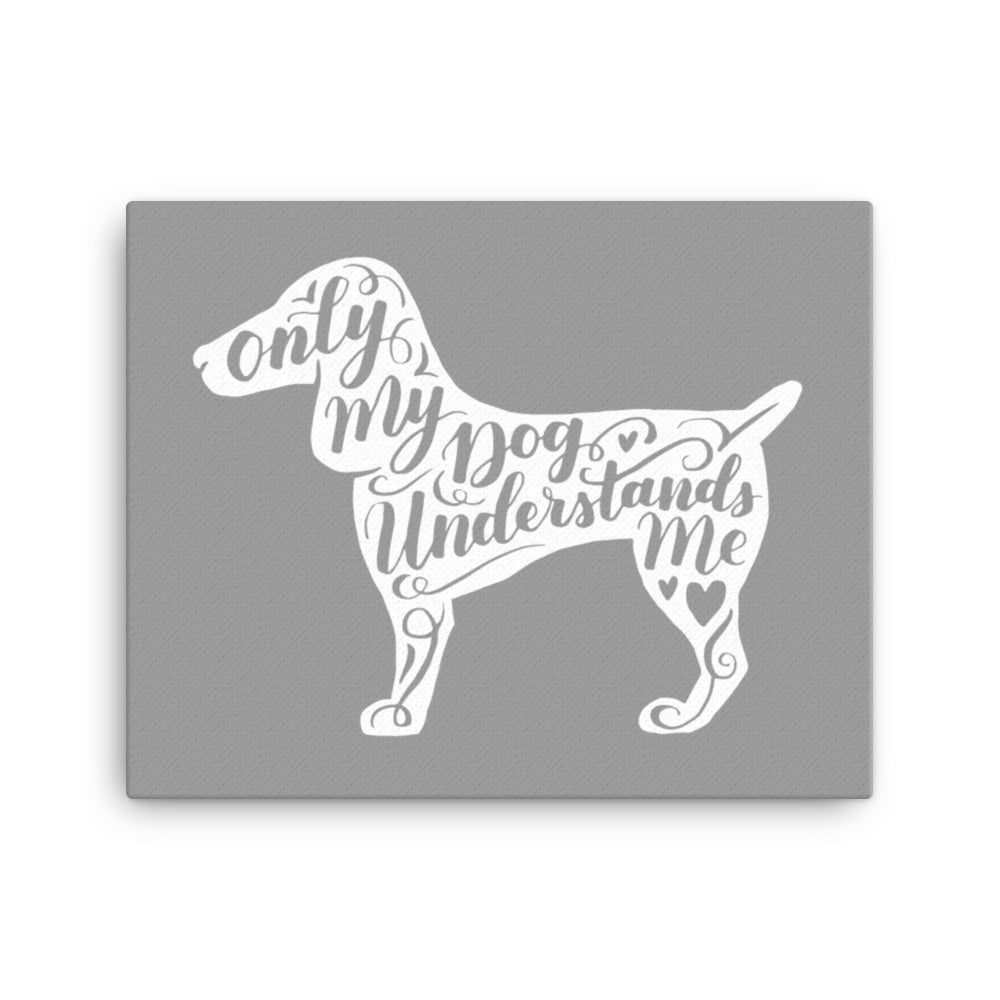 Only My Dog Understands Me Silhouette Canvas (Grey)