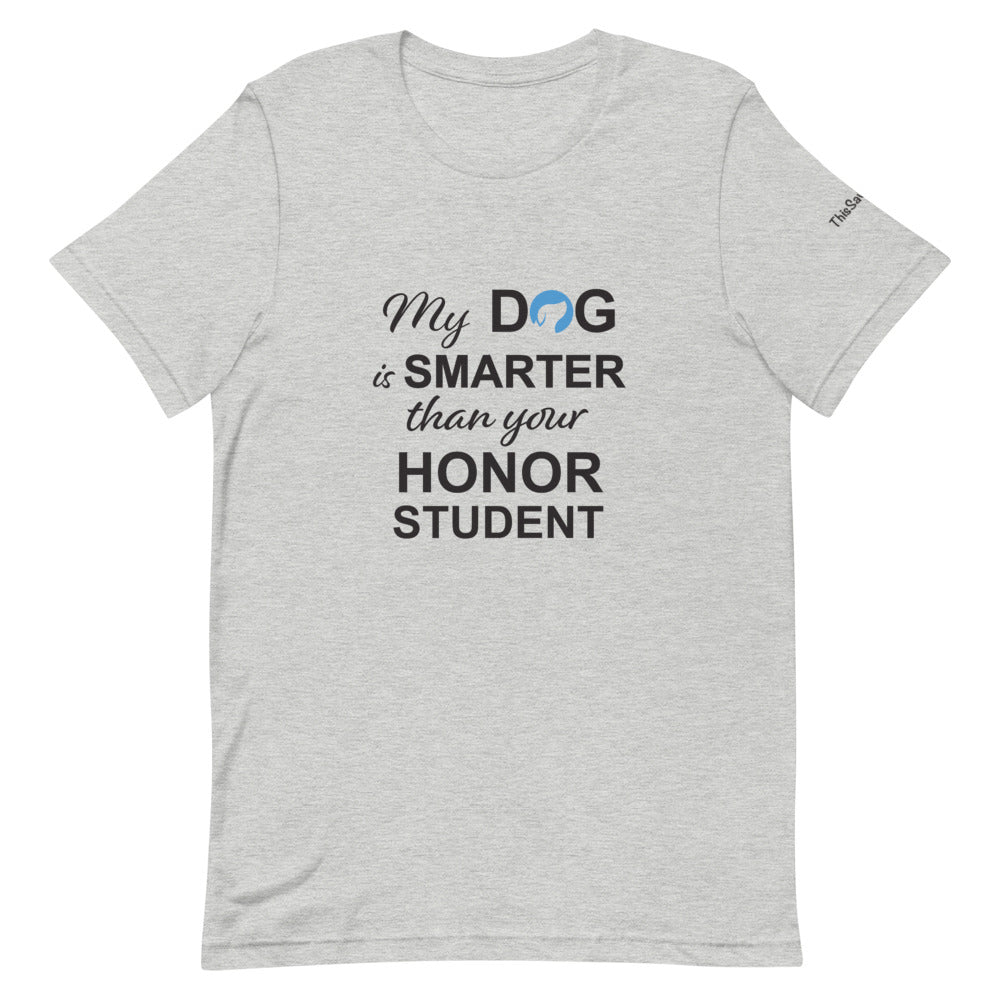 My Dog is Smarter than Your Honor Student Tee