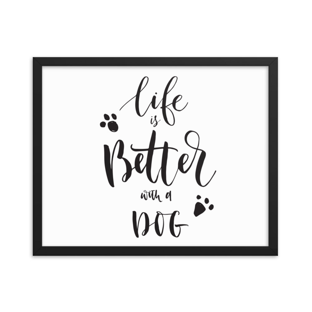 Life is Better with a Dog Framed Print