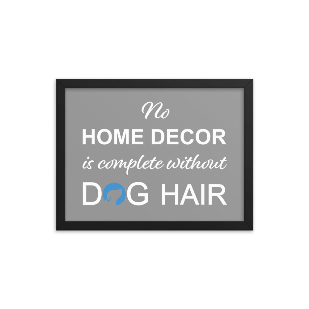 No Home Decor is Complete Without Dog Hair Logo Framed Print - Grey