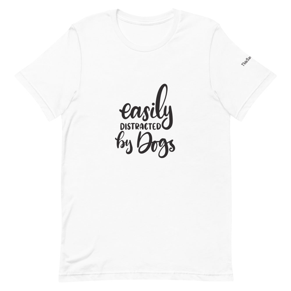 Easily Distracted by Dogs Tee