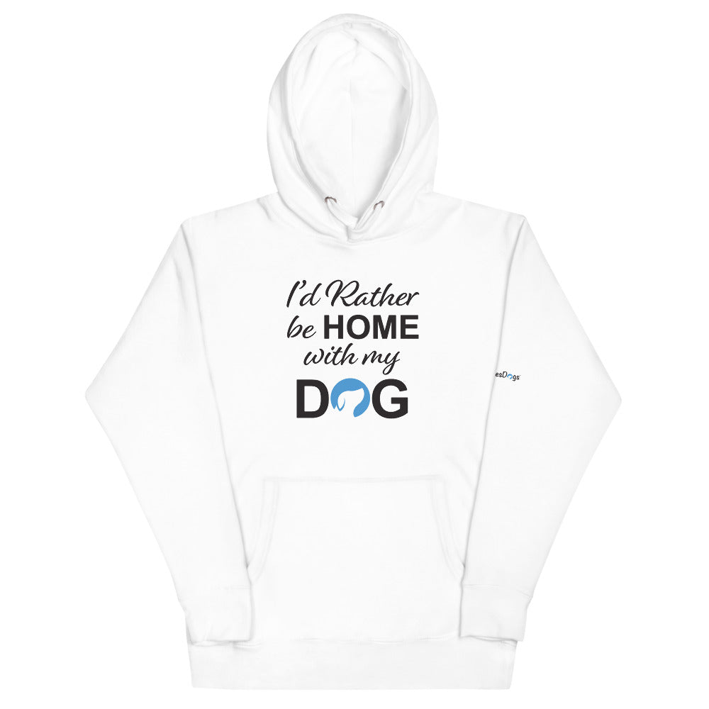 I&#39;d Rather Be Home with My Dog Hoodie