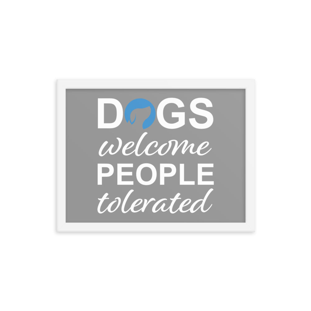 Dogs Welcome People Tolerated Framed Print - Grey