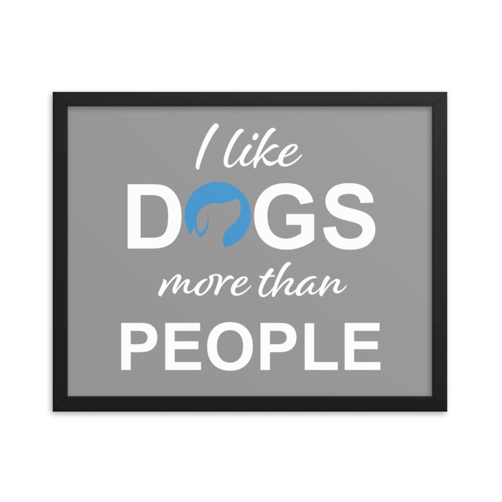 I Like Dogs More Than People Framed Print - Grey