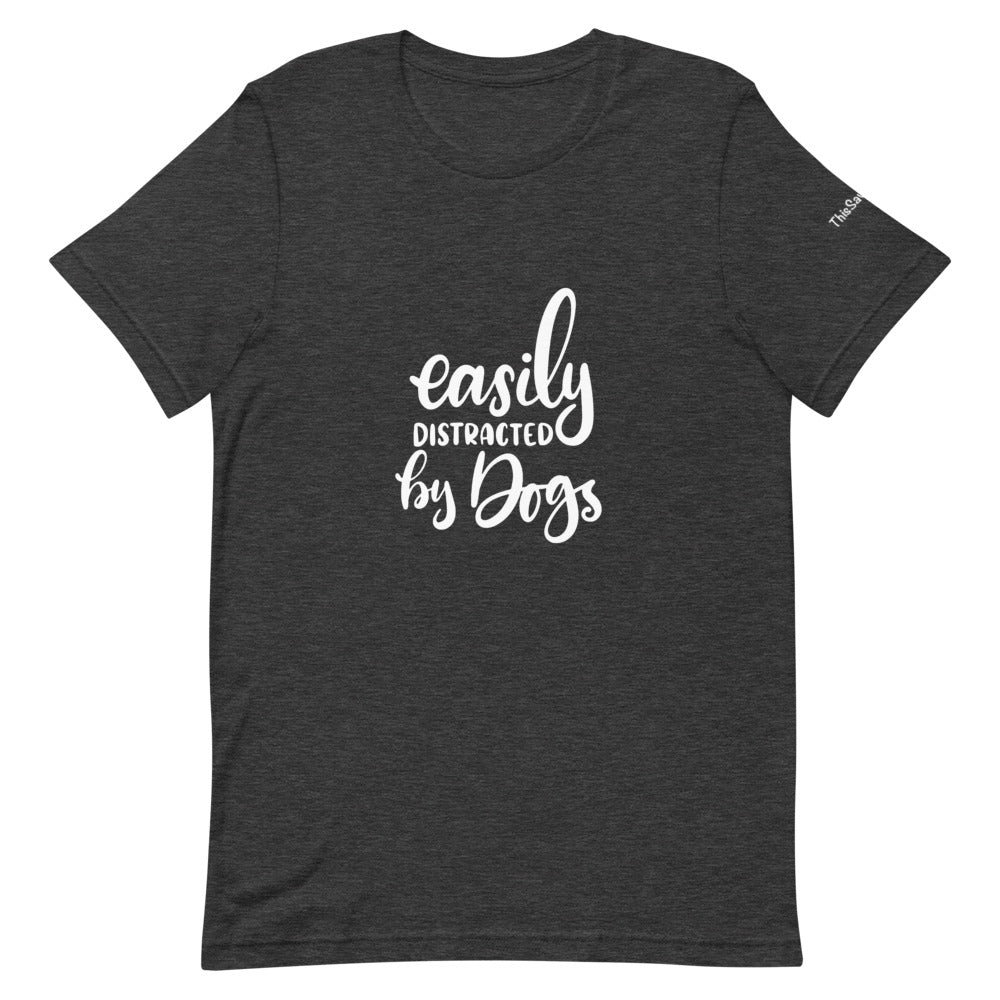 Easily Distracted by Dogs Tee