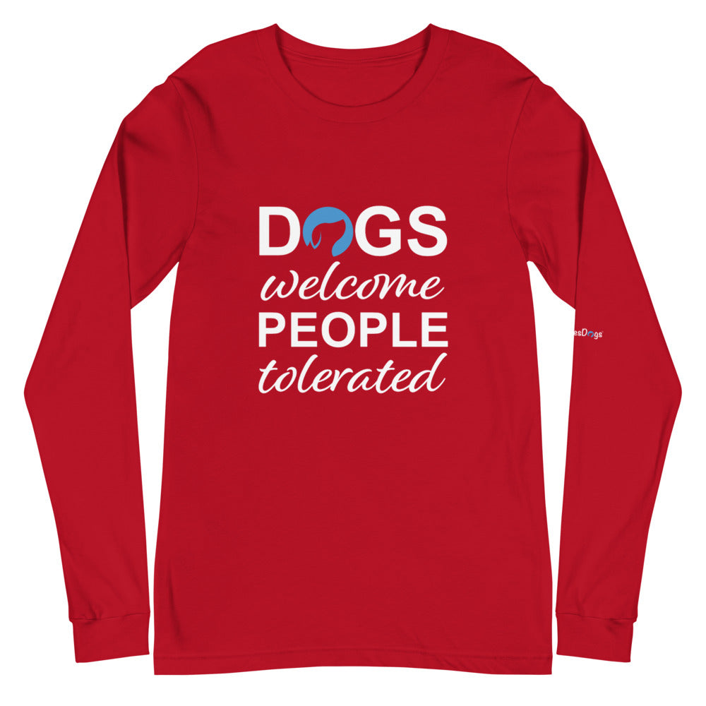 Dogs Welcome People Tolerated Long Sleeve Tee