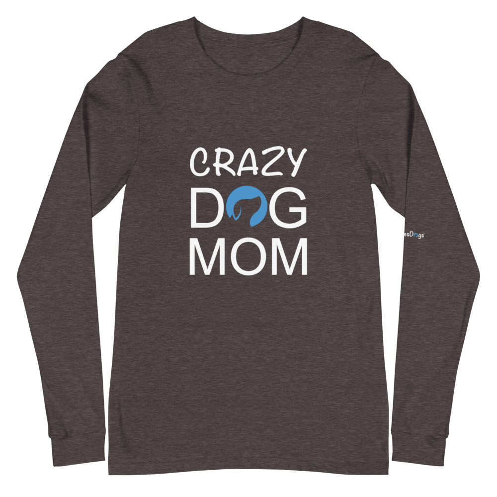 Crazy Dog Mom Long Sleeve Tee