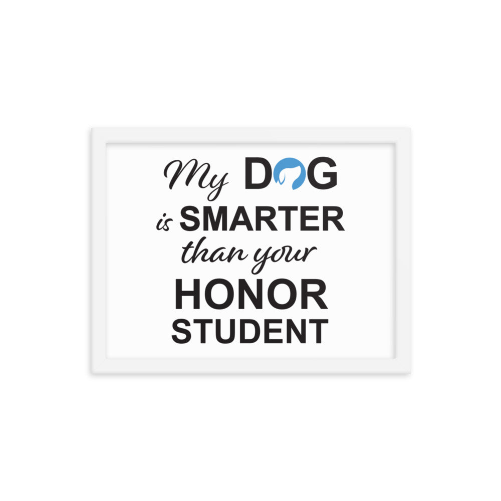 My Dog is Smarter Than Your Honor Student Framed Print