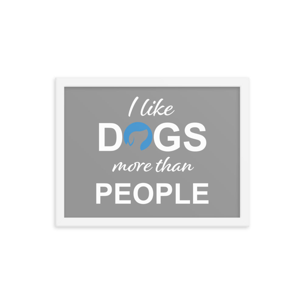 I Like Dogs More Than People Framed Print - Grey