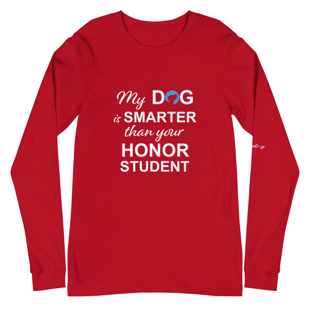 My Dog is Smarter Than Your Honor Student Long Sleeve Tee