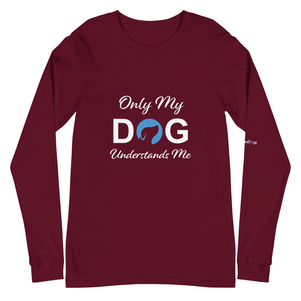 Only My Dog Understands Me Long Sleeve Tee