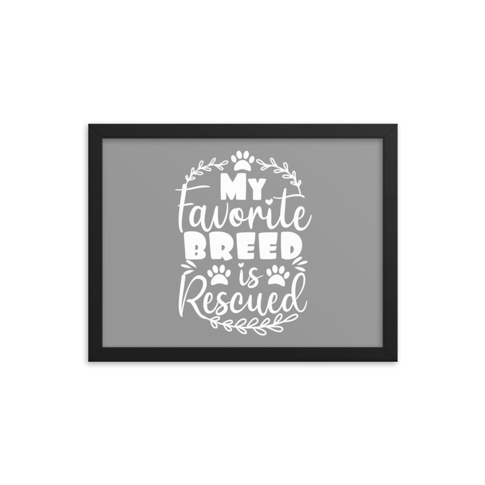 My Favorite Breed is Rescued Framed Print - Grey