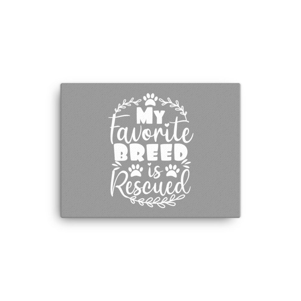 My Favorite Breed is Rescued Canvas (Grey)