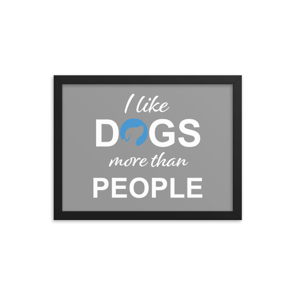 I Like Dogs More Than People Framed Print - Grey