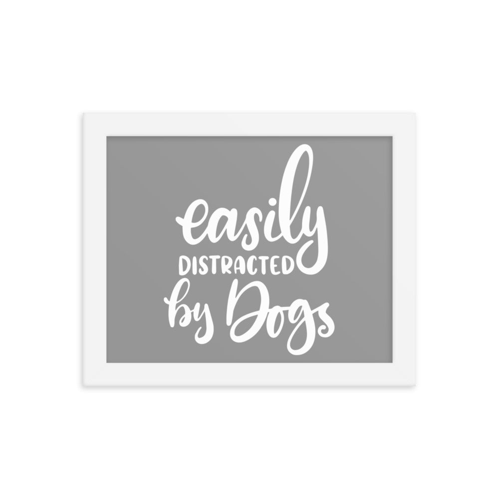 Easily Distracted by Dogs Framed Print - Grey