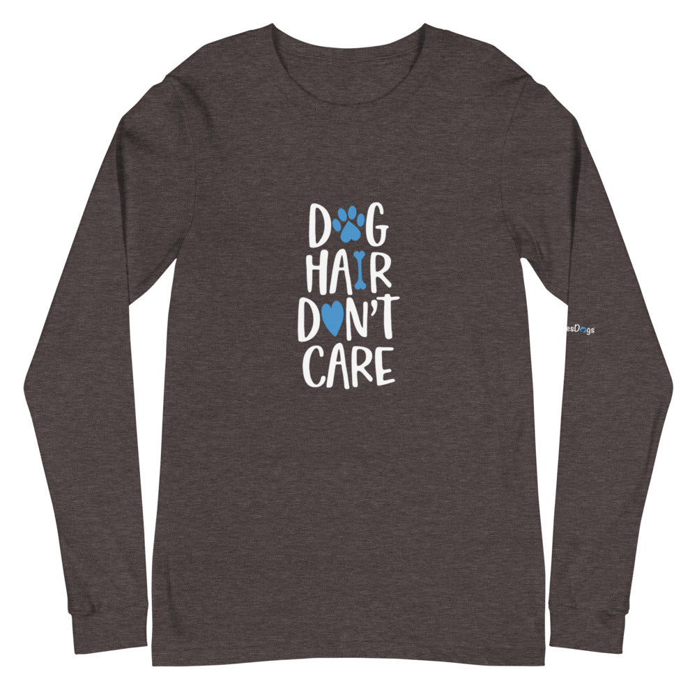 Dog Hair Don&#39;t Care Long Sleeve Tee