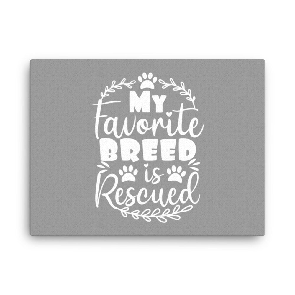 My Favorite Breed is Rescued Canvas (Grey)