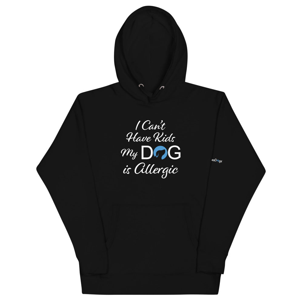 I Can&#39;t Have Kids My Dog is Allergic Logo Hoodie