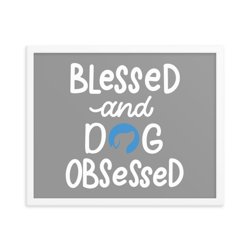 Blessed and Dog Obsessed Framed Print (Grey)