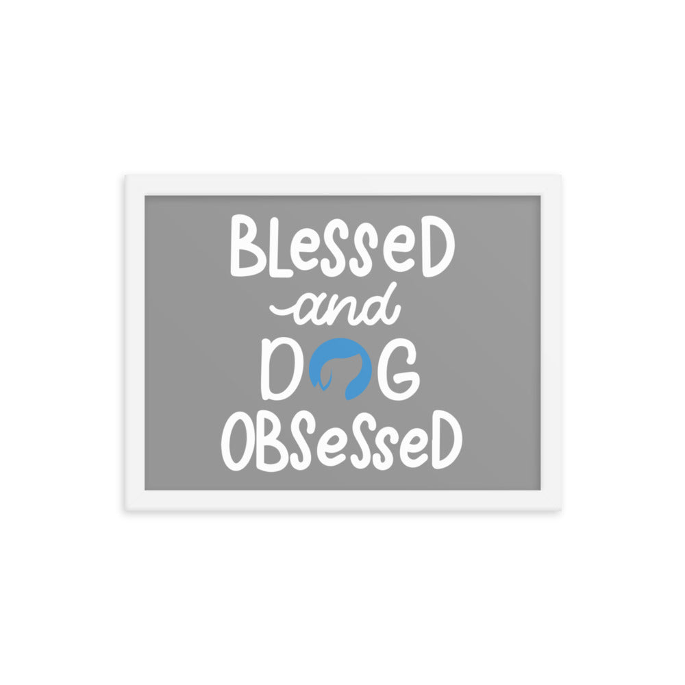 Blessed and Dog Obsessed Framed Print (Grey)