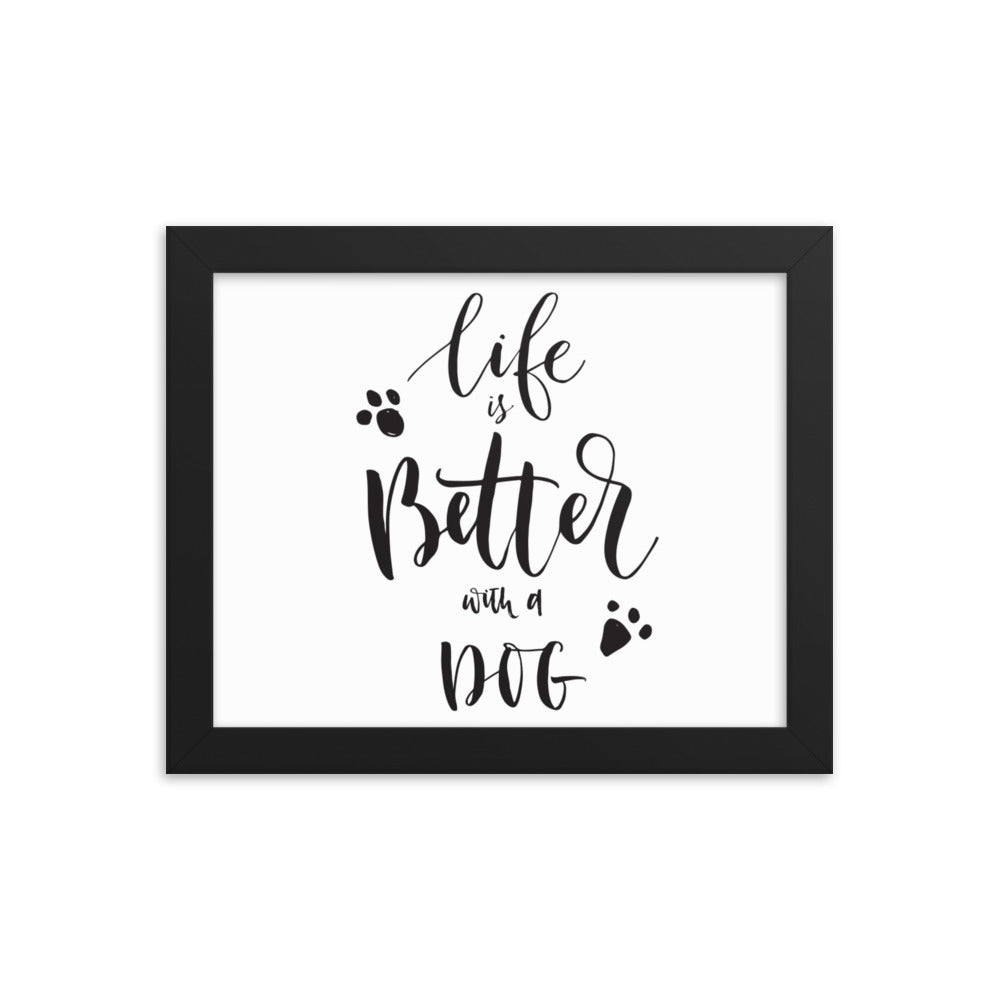 Life is Better with a Dog Framed Print