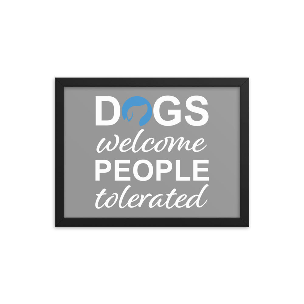 Dogs Welcome People Tolerated Framed Print - Grey