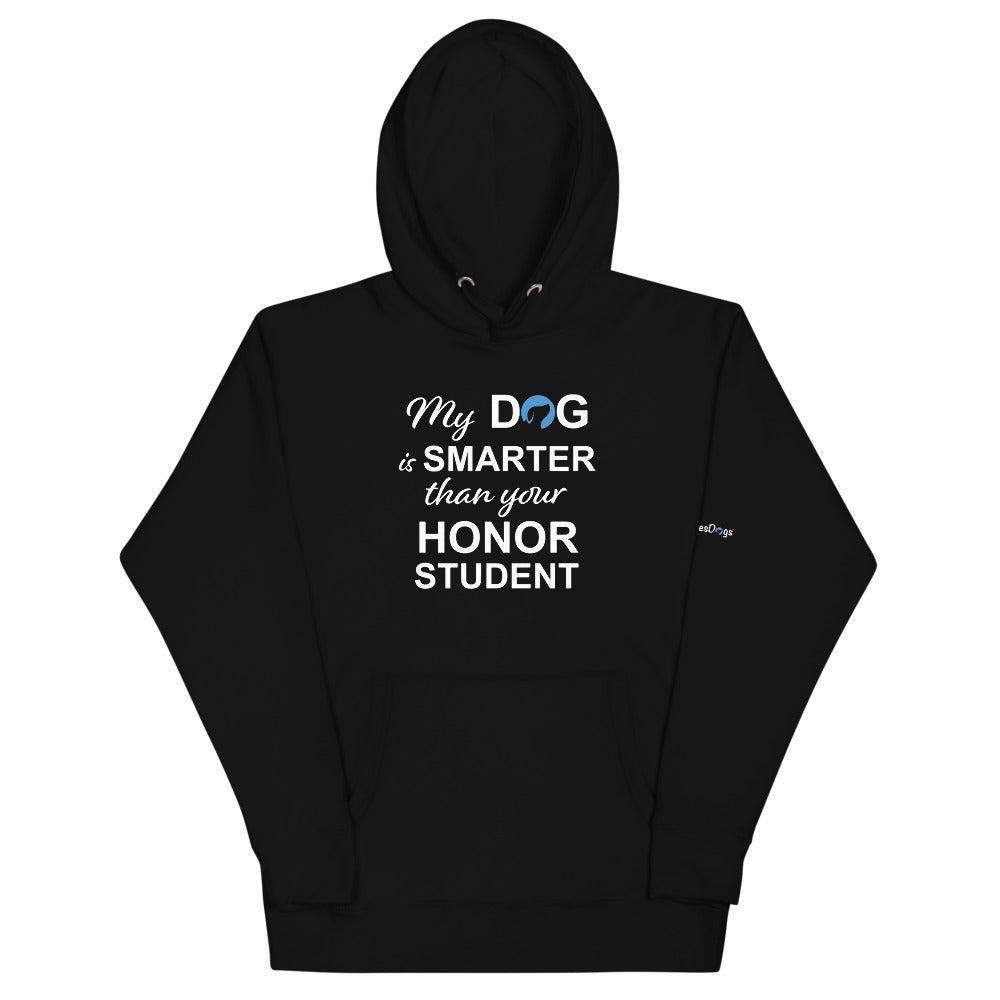 My Dog is Smarter Than Your Honor Student Hoodie