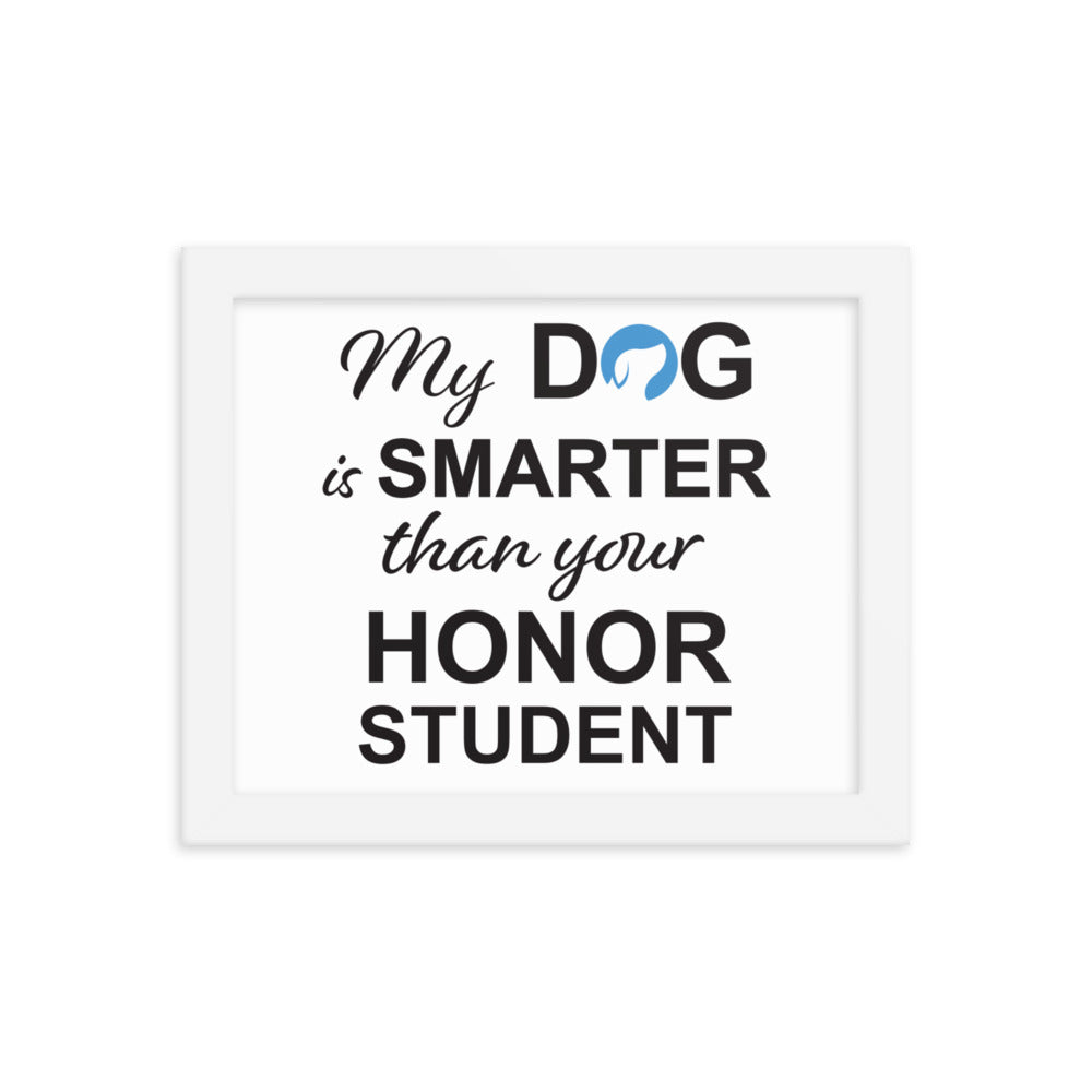 My Dog is Smarter Than Your Honor Student Framed Print